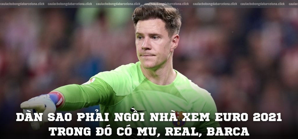 Dàn sao phải ngồi nhà xem Euro 2021 trong đó có MU, Real, Barca