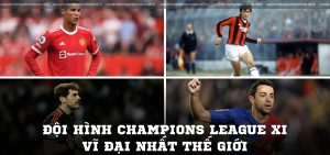 Đội hình Champions League XI vĩ đại nhất thế giới