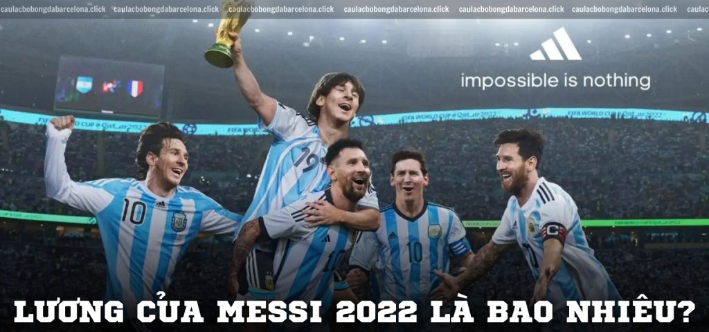 Lương của Messi 2022 là bao nhiêu?