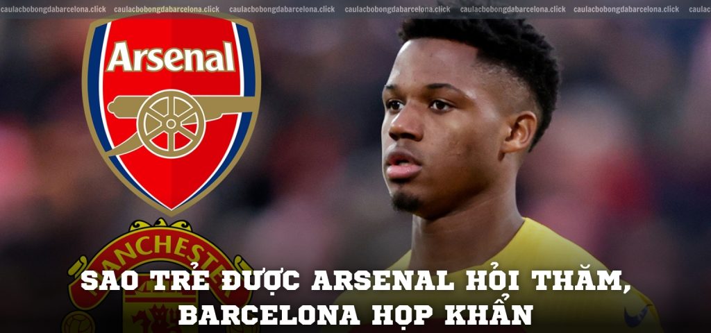 Sao trẻ được Arsenal hỏi thăm, Barcelona họp khẩn